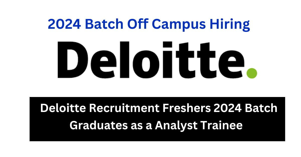 2024 Batch Off Campus Hiring Deloitte Recruitment Freshers 2024 Batch