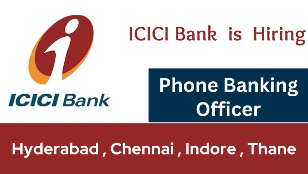 Icici Bank Jobs 2024 Update Icici Bank Is Hiring Phone Baking Officer In Hyderabad Chennai 2514