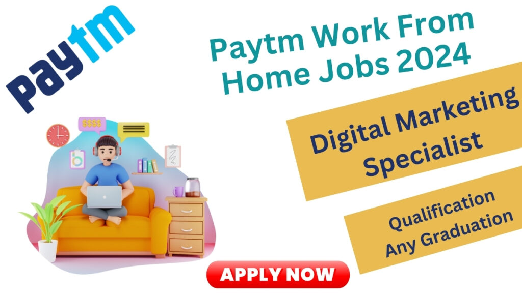 Paytm Work From Home Jobs 2024 As A Digital Marketing Specialist In