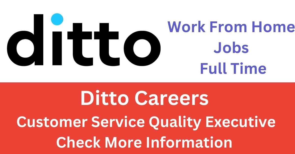 Ditto Careers Customer Service Quality Executive Work From Home Job Full Time