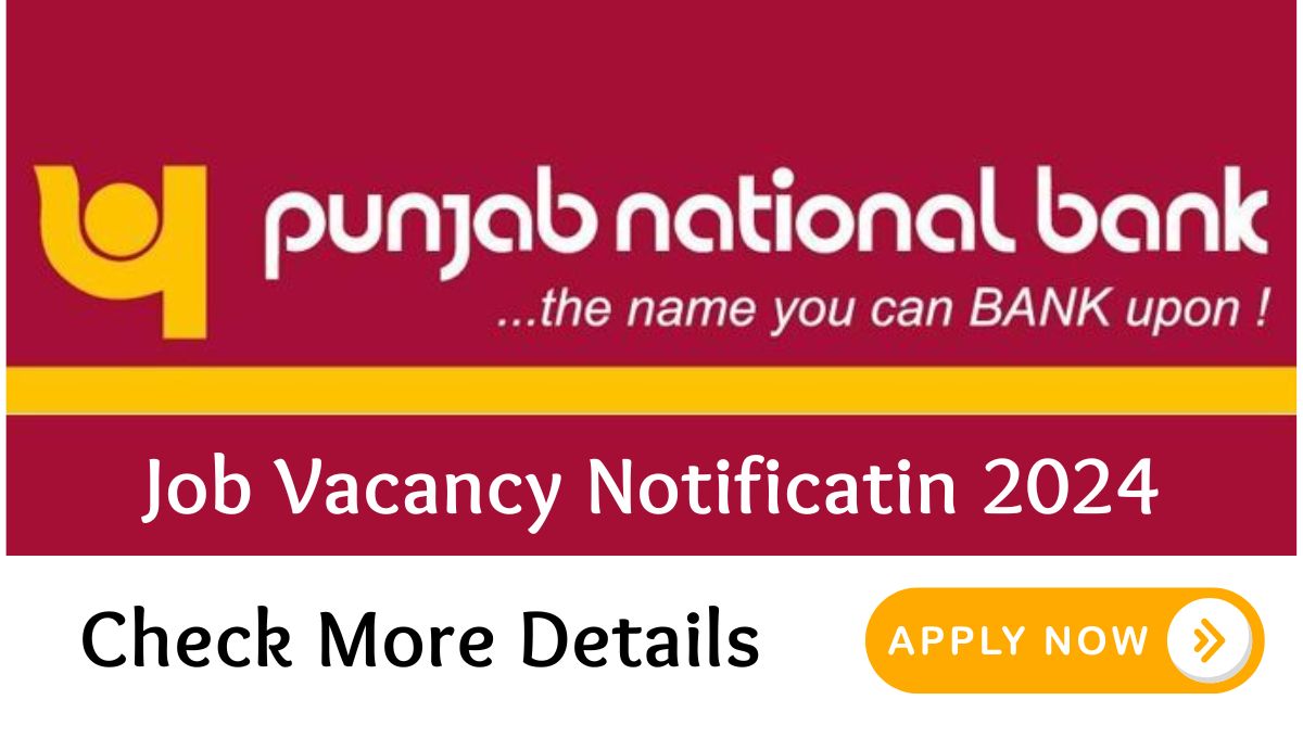 PUNJAB NATIONAL BANK Job Vacancy Notification 2024