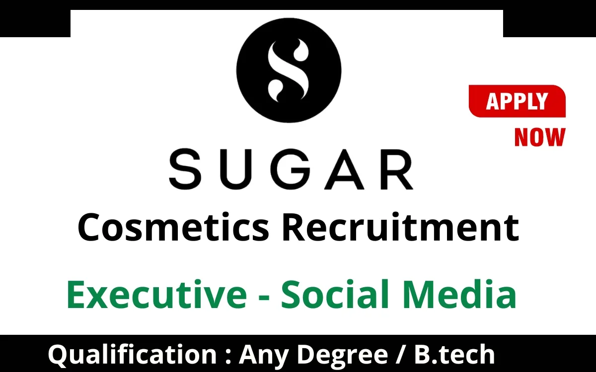 SUGAR Cosmetics Recruitment 2024: Executive - Social Media – Any Graduate –Apply Now