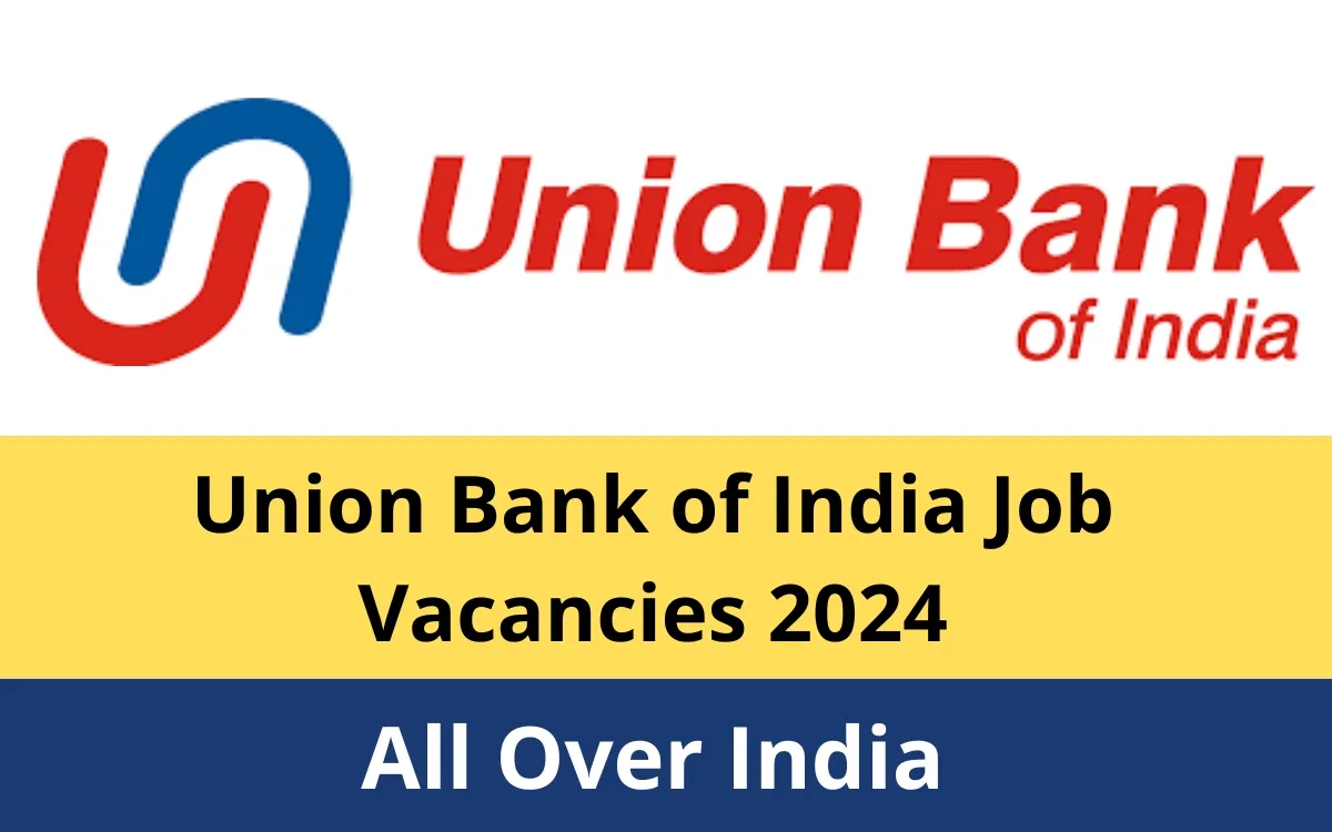 Union Bank of India Job Vacancies 2024 Update