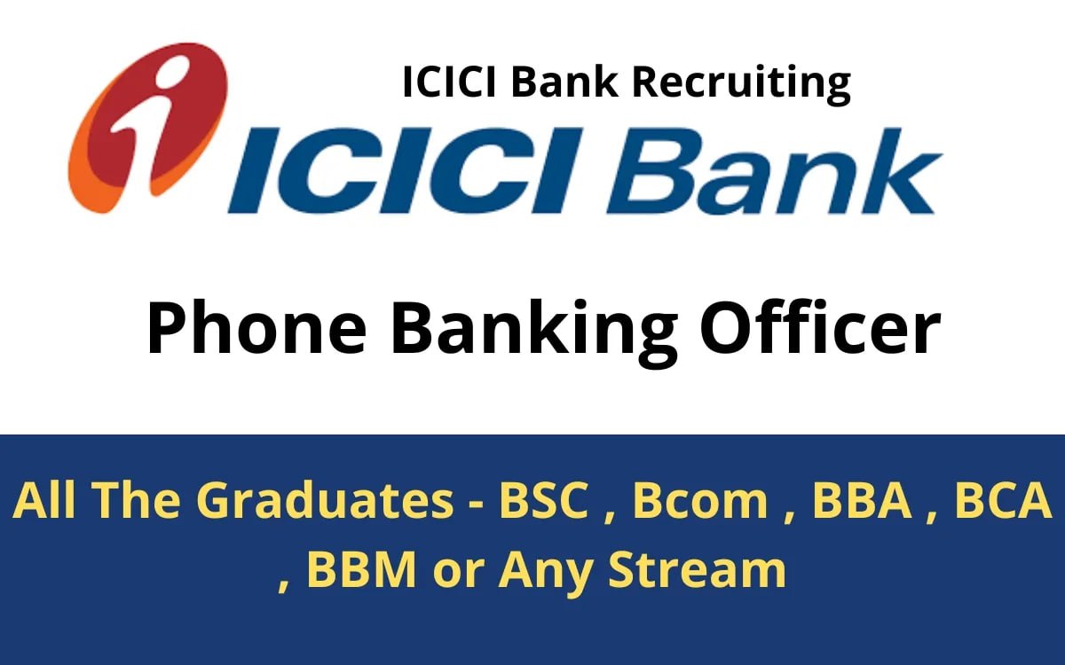 ICICI Bank Recruiting Phone Banking Officer 2024