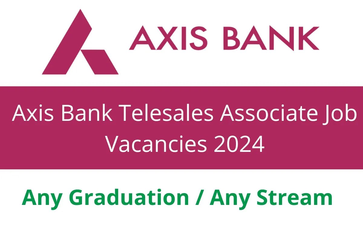 Axis Bank Telesales Associate Job Vacancies 2024