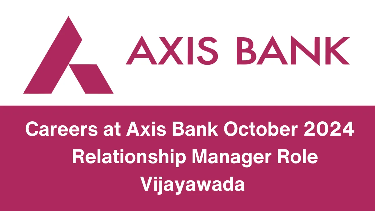 Careers at Axis Bank October 2024