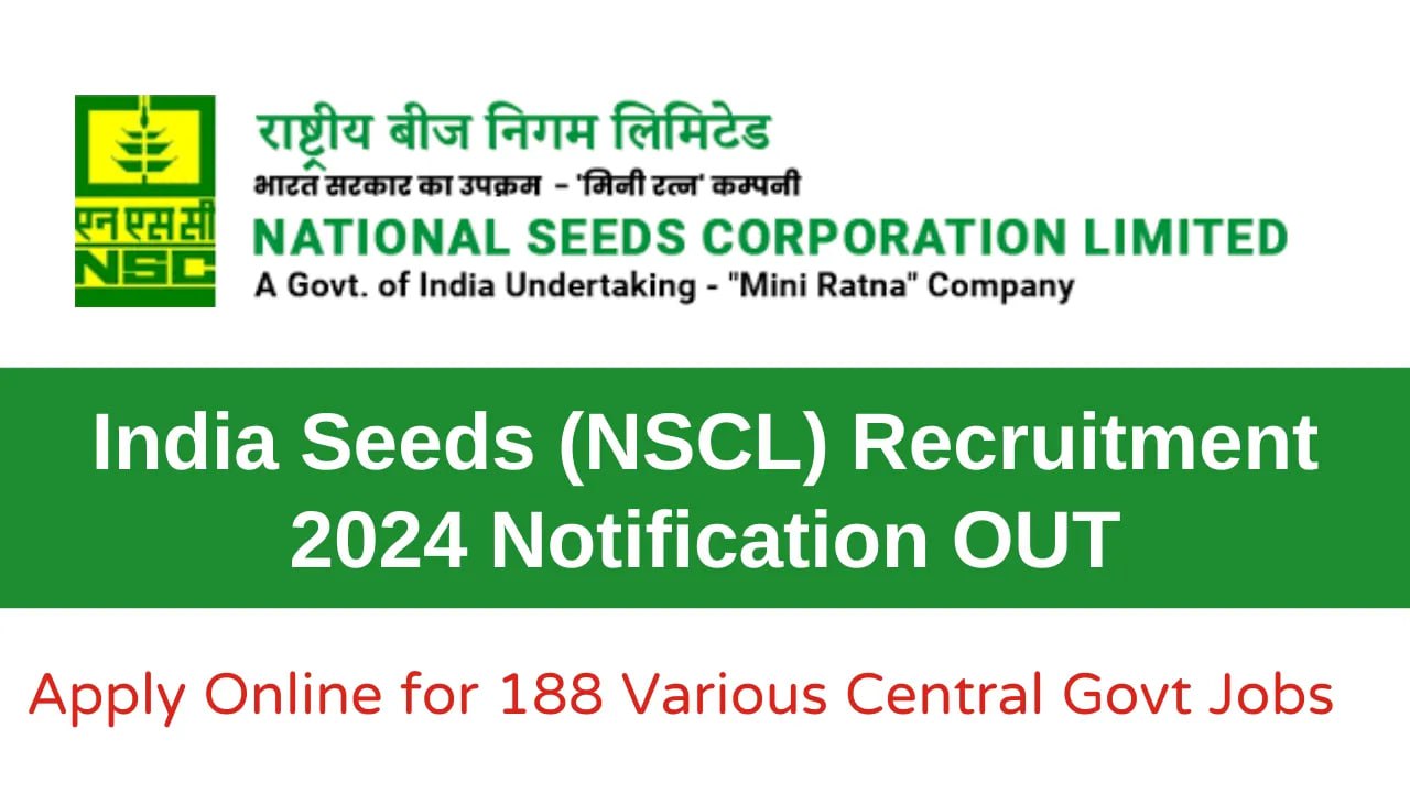 India Seeds - NSCL Recruitment 2024 Notification OUT: Apply Online for 188 Various Posts