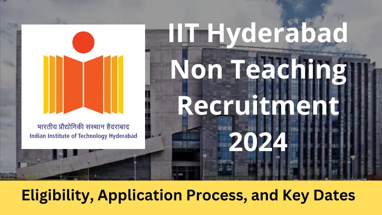 IIT Hyderabad Non Teaching Recruitment 2024