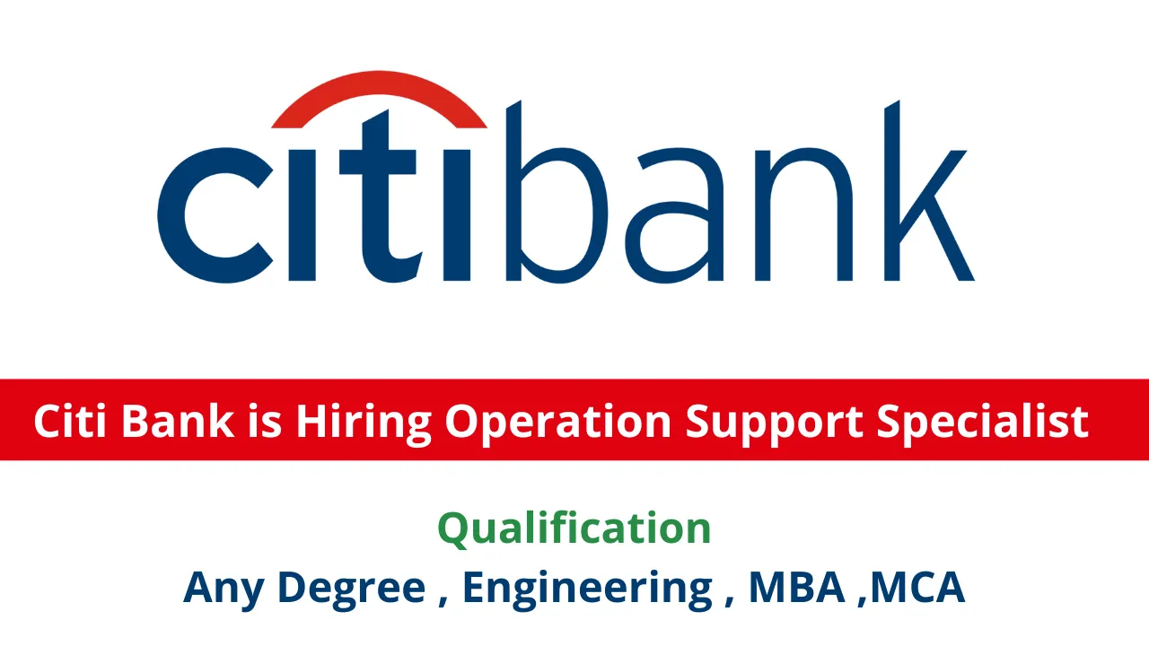 Citi Bank is Hiring Operation Support Specialist December 2024 : Apply Now 