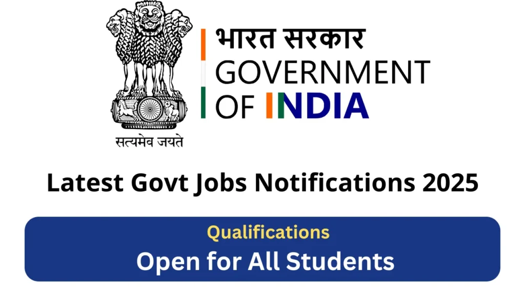 Latest Govt Jobs Notifications 2025
