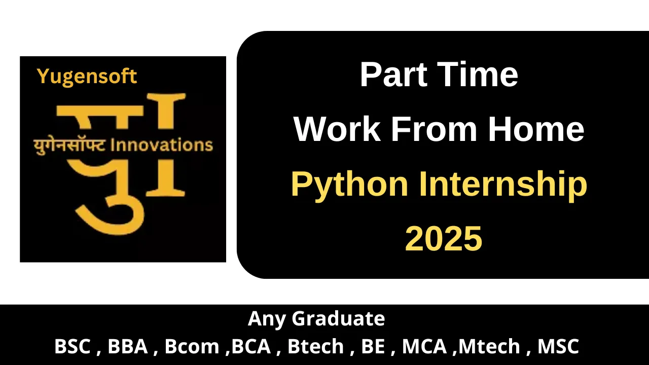 Part Time Work From Home Python Internship 2025 at Yugensoft– Apply Now !